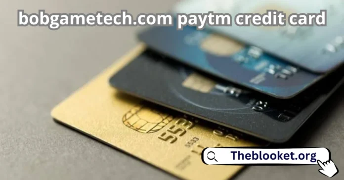 BobGameTech.com Paytm Credit Card