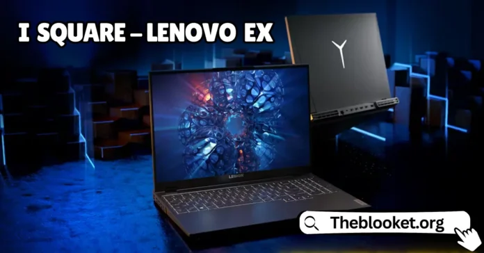 i square - lenovo ex